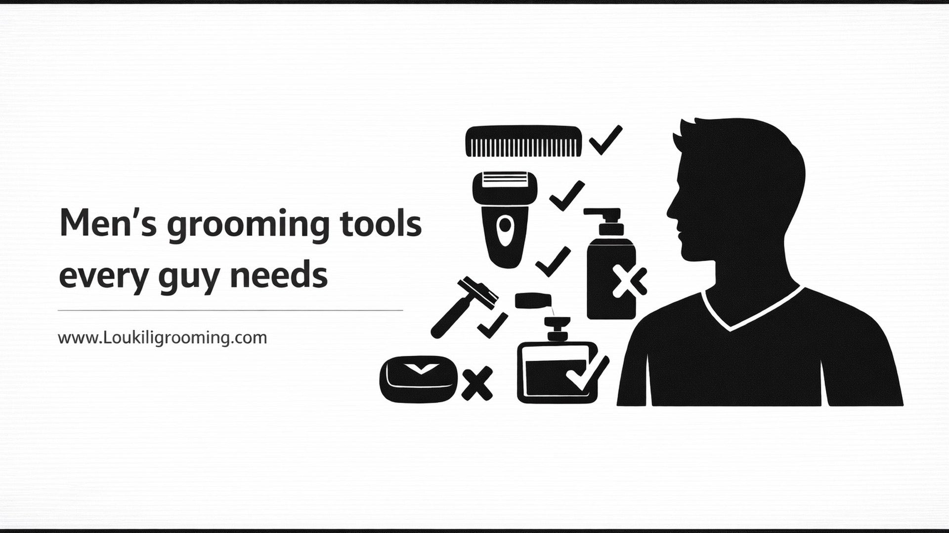 Men’s grooming tools every guy needs – LoukiliGrooming